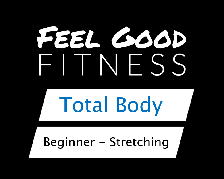 Feel Good Fitness total body graphic featuring beginner stretching routines for enhanced flexibility.